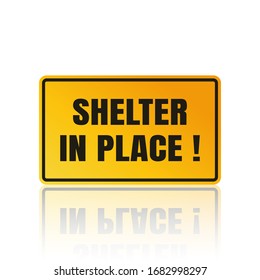 Shelter in Place or Stay at Home or Self Quarantine Yellow Caution Sign with Rectangle Shape. To Stop Coronavirus or Covid 19 Spread Infection. Shadow Reflection Isolated on White Background.