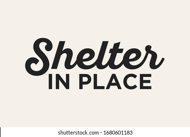 Shelter In Place, Stay In Place, Stay At Home, Shut Down, Social Distance, Self-Isolation, Quarantine, Global Order Vector Text Illustration Background