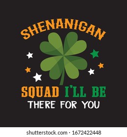 Shenanigan Squad I'll Be There For You T-shirt.St Patricks Day Vector And T-Shirt Design.
