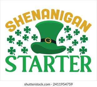 Shenanigan Starter T-shirt , St Patricks Day T-Shirt, Funny St. Patrick's, Funny Paddys Day, lucky charm clover funny quots, Shamrock, Saint Patricks Day, Cut Files For Cricut