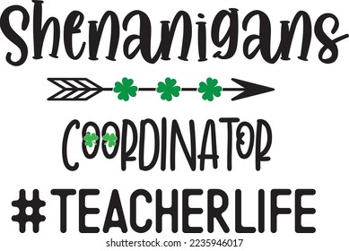 Shenanigans Coordinator, Green Clover, So Lucky, Shamrock, Lucky Clover Vector Illustration File