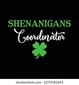 Shenanigans Coordinator Shirt, Coordinator, Shenanigans, st patricks Day Shirt Print Template