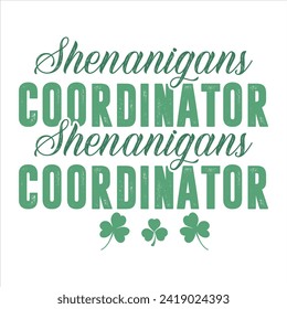 SHENANIGANS COORDINATOR  ST.PATRICK'S DAY T SHIRT DESIGN,