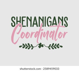 Shenanigans Coordinator, T shirt, Happy St Patrick Day Design, Patrick's Day Saying, Shamrock Eps, Pinches Eps, Irish Eps, Funny St Patrick's, Instant Download