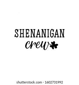 Shenanigans crew. Lettering. Inspirational and funny quotes. Can be used for prints bags, t-shirts, posters, cards. St Patrick's Day card