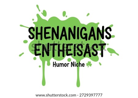 Shenanigans enthusiast text on green splat background, humor niche, clover icon
