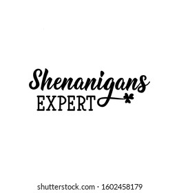 Shenanigans expert. Lettering. calligraphy vector illustration. St Patrick's Day card