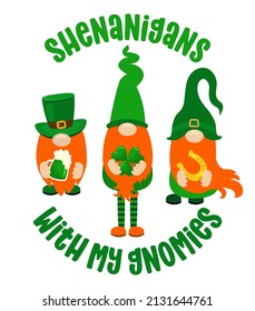 Shenanigans with my gnomies - funny St Patrick's Day inspirational lettering design for poster, t-shirt, card, invitation, sticker, banner, gift. Irish leprechaun lucky charm clover funny quote.