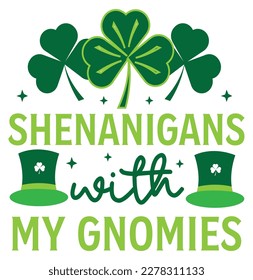 Shenanigans with my gnomies t-shirt design