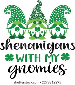 Shenanigans with my gnomies t-shirt design