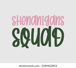 Shenanigans Squad, T shirt, Happy St Patrick Day Design, Patrick's Day Saying, Shamrock Eps, Pinches Eps, Irish Eps, Funny St Patrick's, Instant Download