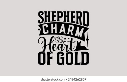 Corazón de oro del encanto del pastor - Camiseta de perro pastor alemán - diseño de la camisa, frase de letras dibujada a mano para la máquina de cortar, Plantilla de la tarjeta de felicitación con texto de tipografía.