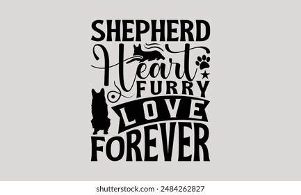 Shepherd Heart Furry Love Forever - Camiseta de perro pastor alemán - diseño de camiseta, dibujado a mano vintage con Elementos de decoración de letras, silueta Cameo, Cricut, aislado sobre fondo blanco. EPS 10