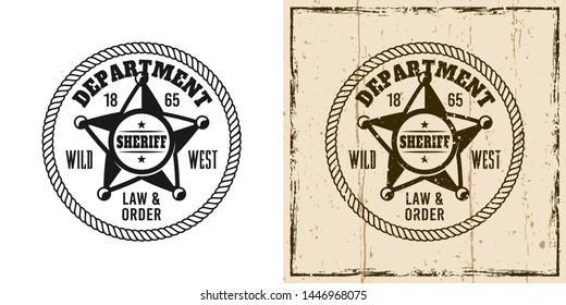 Sheriff round vector emblem, badge, label, logo or t-shirt print in two style monochrome and vintage colored