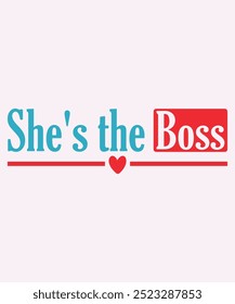 She's the Boss T-Shirt Design, Boss T-Shirt, Boss Mug Design