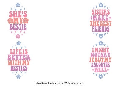 She's My Bestie, Sisters Make The Best Friends, Life Is Better With My Besties, I Might Not Say It But My Daughter Will retro keychain designs