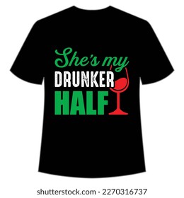 She's my drunker half Happy St Patrick's day shirt print template, St Patrick's design, typography design for Irish day, women day, lucky clover, Irish gift