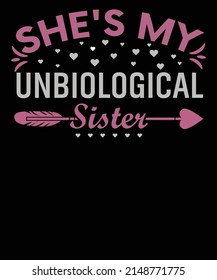 She's My Unbiological Sister Best Friends Tee