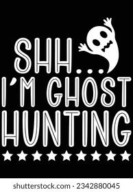 Shh I'm ghost hunting vector art design, eps file. design file for t-shirt. SVG, EPS cuttable design file