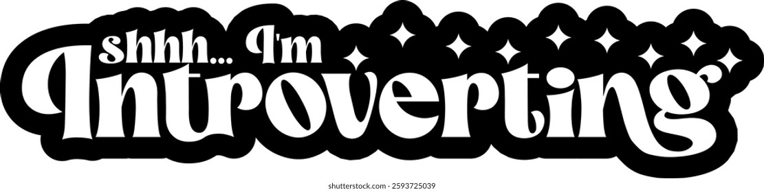 shhh im introverting funny introvert quote saying antisocial homebody black vector graphic design and cut file