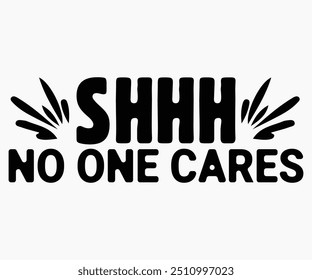 Shhh No One Cares Svg,Funny Ice Hockey Shirt,Funny Hockey Team Svg,Hockey Sticks Funny Svg,Cut File,Hockey lover Svg,Silhouette,Typography,Commercial Use