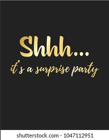 Shhh It's Surprise Birthday Party Golden  Text Black Card . Vector.