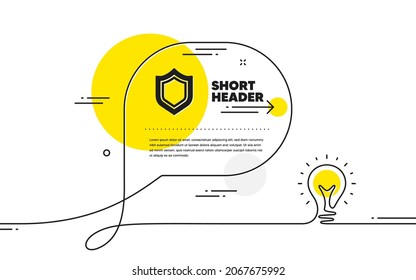 Shield icon. Continuous line idea chat bubble banner. Protection or Security sign. Defence or Guard symbol. Security icon in chat message. Talk comment light bulb background. Vector