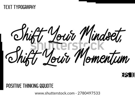 Shift Your Mindset, Shift Your Momentum   -Joyful Positive Typography Quotes Hand Lettering Design