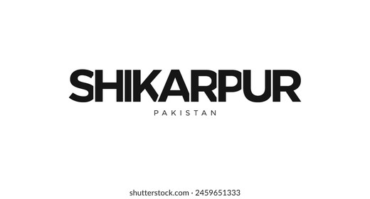 Shikarpur in the Pakistan emblem. The design features a geometric style, vector illustration with bold typography in a modern font. The graphic slogan lettering.