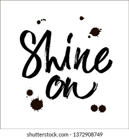 Shine. Black word on white background. Inspirational design for print on tee, card, banner, poster, hoody. ink hand lettering. Modern brush calligraphy. Vector illustration