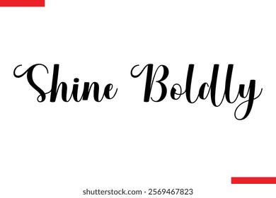 Shine Boldly spirit quote modiren text typography