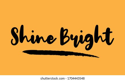Shine Bright Calligraphy Handwritten Lettering for posters, cards design, T-Shirts. on Yellow Background