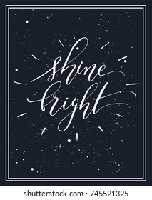 Shine bright -  calligraphy and lettering card vector.