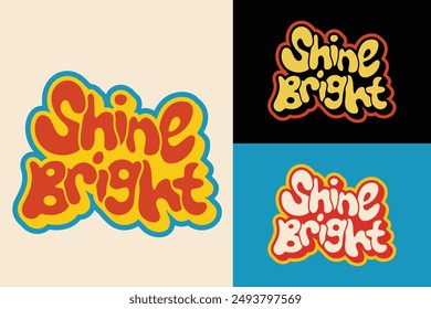 Shine Bright colorful lettering vector typography with hand drawn style for concept and design of sticker, t-shirt, apparel, poster, card, printing, wallpaper