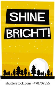 Shine Bright (Flat Style Vector Illustration Motivational Quote Poster Design)