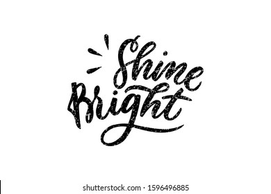Shine bright hand drawn positive inspirational lettering phrase