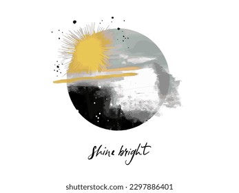 Shine bright handwritten text, smudge ink circle composition th yellow paint splash isolated on white background. Fashion apparel abstract print, vector handcrafted abstract art.