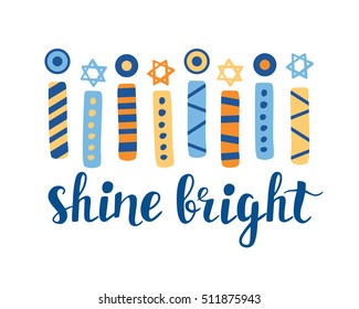 Shine Bright. Hanukkah greeting card with creative hand drawn menorah candles an unique lettering. Jewish holiday Vector illustration