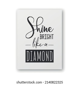 Shine Bright lika a Diamond. Vector Typographic Quote on White Paper Card, Poster Isolated. Gemstone, Diamond, Sparkle, Jewerly Concept. Motivational Inspirational Poster, Typography, Lettering