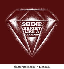 Shine bright like a diamond