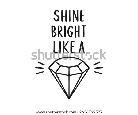 shine bright like a diamond doodle inspirational hand drawn quote lettering. shine bright motivational handwritten quote. Vector illustration