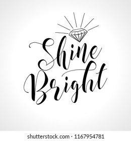 Shine bright like a diamond - funny vector text quotes. Lettering poster or t-shirt textile graphic design.