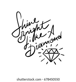 Shine bright like a diamond / Inspirational quote vector print design