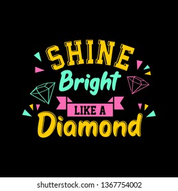 shine bright like a diamond lettering typography. quote lettering with motivating message