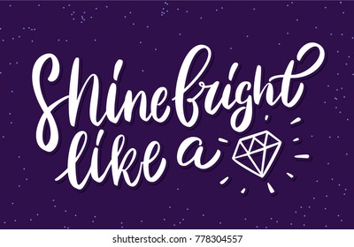Shine bright like a diamond. Lettering.
