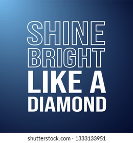 shine bright like a diamond. Life quote with modern background vector illustration