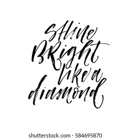 Shine bright like a diamond postcard. Ink illustration. Modern brush calligraphy. Isolated on white background.