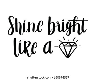 Shine Bright Like A Diamond Quote Poster. Shine Bright Lettering In Black And White