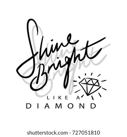 Shine bright like a diamond typography / Textile graphics t shirt print vector design