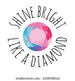 Shine bright like a diamond vector slogan phrase for t-shirt